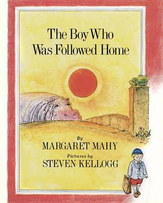 Book cover for Mahy & Kellogg : Boy Who Was Followed Home (Hbk)