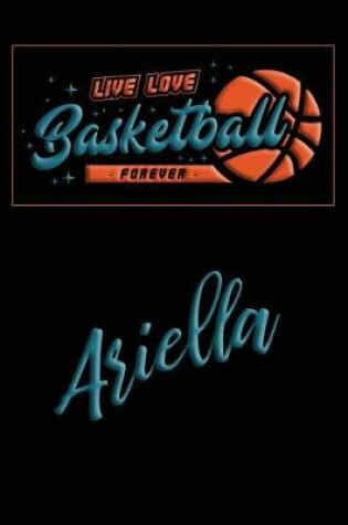Cover of Live Love Basketball Forever Ariella