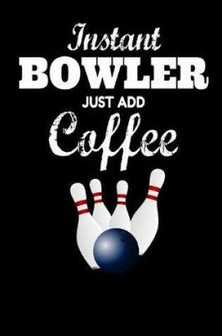 Cover of Instant Bowler Just Add Coffee