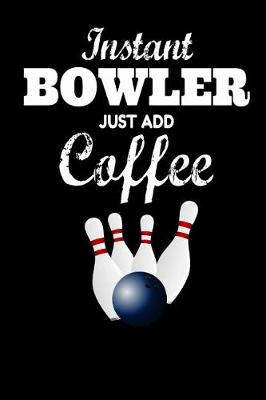 Book cover for Instant Bowler Just Add Coffee