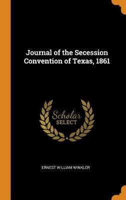 Book cover for Journal of the Secession Convention of Texas, 1861