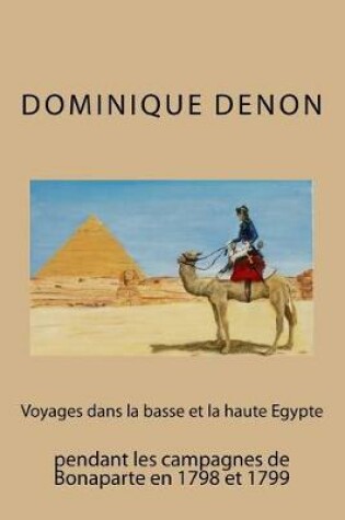 Cover of Voyages Dans La Basse Et La Haute Egypte Pendant Les Campagnes de Bonaparte En 1