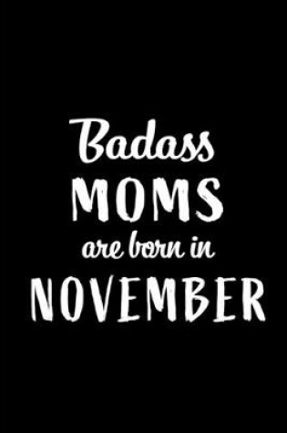 Cover of Badass Moms Are Born In November