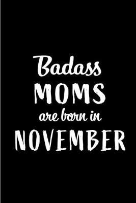 Book cover for Badass Moms Are Born In November