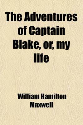 Book cover for The Adventures of Captain Blake; Or, My Life