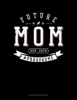 Cover of Future Mom Est. 2020 #Prayforme