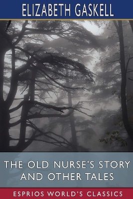 Book cover for The Old Nurse's Story and Other Tales (Esprios Classics)