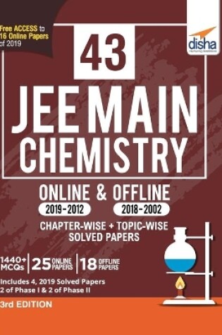 Cover of 43 JEE Main Chemistry Online (2019-2012) & Offline (2018-2002) Chapter-wise + Topic-wise Solved Papers 3rd Edition