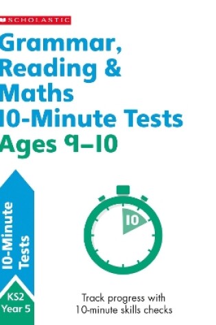 Cover of Grammar, Reading & Maths 10-Minute Tests Ages 9-10