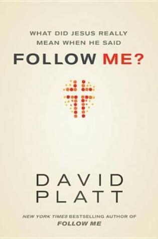 Cover of What Did Jesus Really Mean When He Said Follow Me?