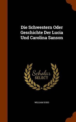 Book cover for Die Schwestern Oder Geschichte Der Lucia Und Carolina Sanson