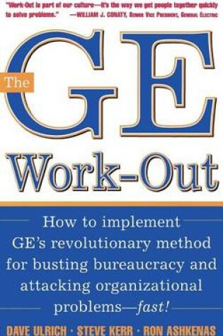 Cover of GE Work-Out, The: How to Implement GE's Revolutionary Method for Busting Bureaucracy and Attacking Organizational Problems- Fast!