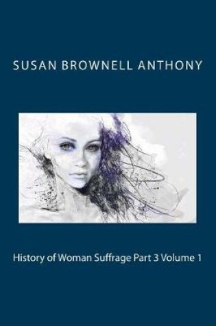 Cover of History of Woman Suffrage Part 3 Volume 1