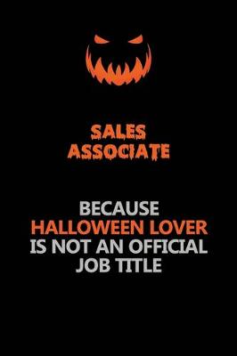 Book cover for Sales Associate Because Halloween Lover Is Not An Official Job Title