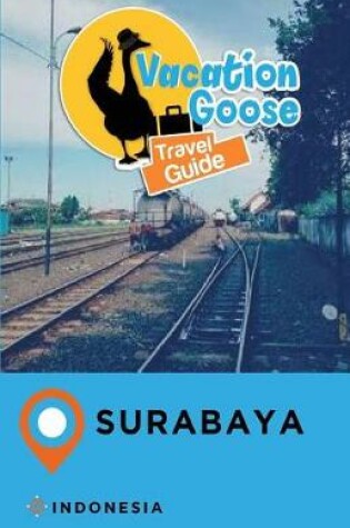 Cover of Vacation Goose Travel Guide Surabaya Indonesia