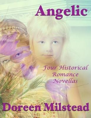Book cover for Angelic: Four Historical Romance Novellas
