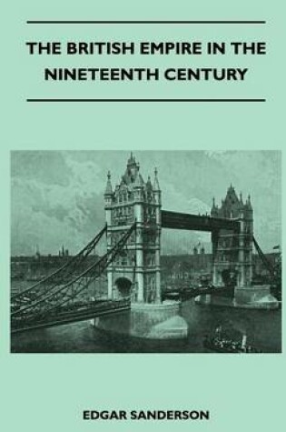 Cover of The British Empire In The Nineteenth Century - Its Progress And Expansion At Home And Abroad - Comprising A Description And History Of The British Colonies And Dependencies - Vol III