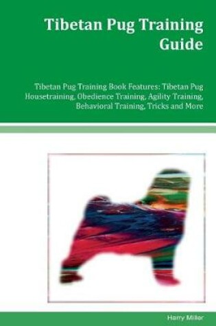 Cover of Tibetan Pug Training Guide Tibetan Pug Training Book Features