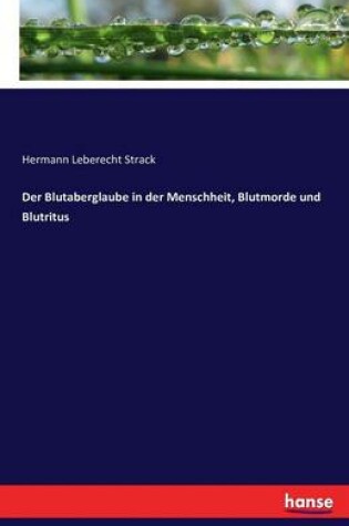 Cover of Der Blutaberglaube in der Menschheit, Blutmorde und Blutritus