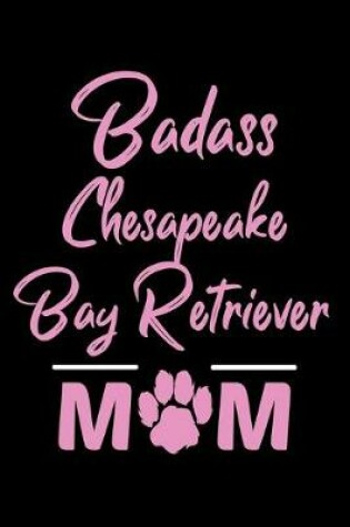 Cover of Badass Chesapeake Bay Retriever Mom
