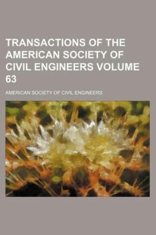 Cover of Transactions of the American Society of Civil Engineers Volume 63