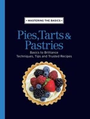 Book cover for Mastering the Basics: Pies, Tarts & Pastries