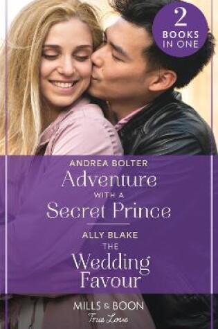 Cover of Adventure With A Secret Prince / The Wedding Favour