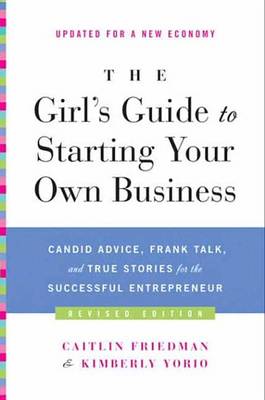 Book cover for The Girl's Guide to Starting Your Own Business (Revised Edition)