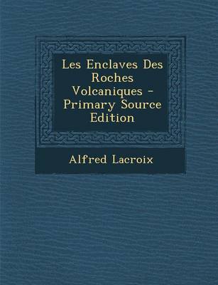 Book cover for Les Enclaves Des Roches Volcaniques - Primary Source Edition