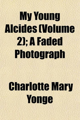 Book cover for My Young Alcides (Volume 2); A Faded Photograph