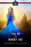 Book cover for Ask Me to Marry You