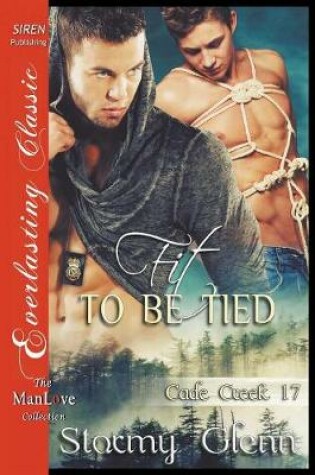 Cover of Fit to Be Tied [cade Creek 17] (the Stormy Glenn Manlove Collection)