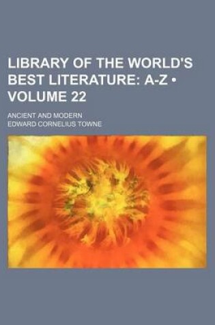 Cover of Library of the World's Best Literature (Volume 22); A-Z. Ancient and Modern
