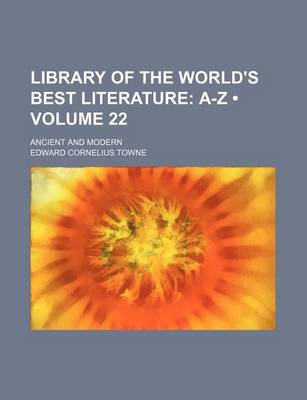 Book cover for Library of the World's Best Literature (Volume 22); A-Z. Ancient and Modern