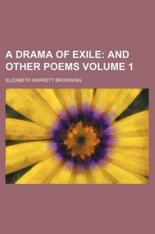 Cover of A Drama of Exile; And Other Poems Volume 1