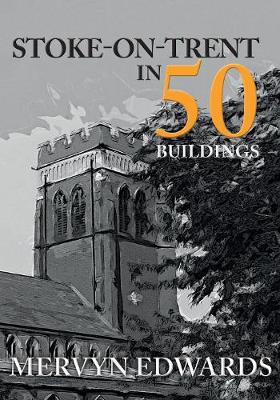 Cover of Stoke-on-Trent in 50 Buildings