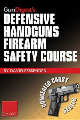 Cover of Gun Digest's Defensive Handguns Firearm Safety Course Eshort