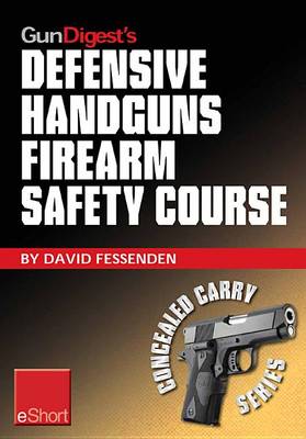 Cover of Gun Digest's Defensive Handguns Firearm Safety Course Eshort