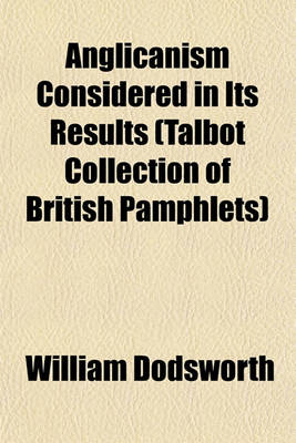 Book cover for Anglicanism Considered in Its Results (Talbot Collection of British Pamphlets)