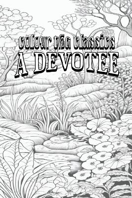 Book cover for EXCLUSIVE COLORING BOOK Edition of Mary Cholmondeley's A Devotee