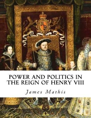 Book cover for Power and Politics in the Reign of Henry VIII