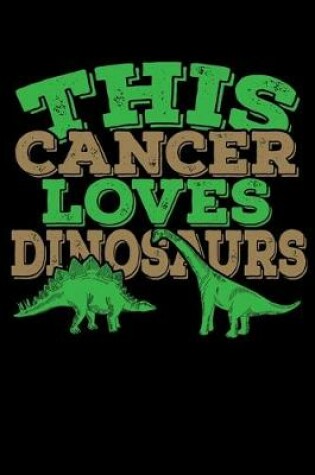 Cover of This Cancer Loves Dinosaurs Notebook