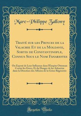 Book cover for Traite Sur Les Princes de la Valachie Et de la Moldavie, Sortis de Constantinople, Connus Sous Le Nom Fanariotes