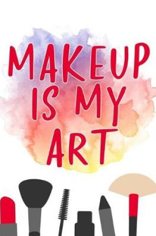 Cover of Makeup Is My Art