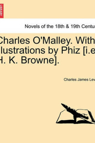 Cover of Charles O'Malley. with Illustrations by Phiz [I.E. H. K. Browne]. Vol. II