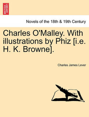 Book cover for Charles O'Malley. with Illustrations by Phiz [I.E. H. K. Browne]. Vol. II