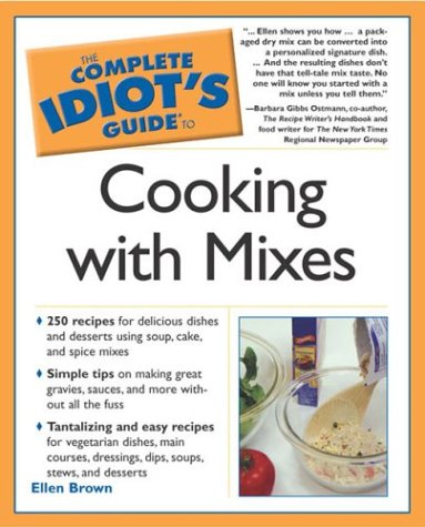 Book cover for The Complete Idiot's Guide to Cooking with Mixes