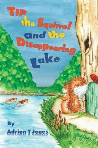 Cover of Tip the Squirrel and the Disappearing Lake