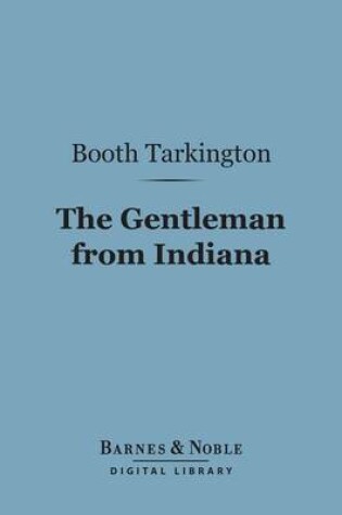 Cover of The Gentleman from Indiana (Barnes & Noble Digital Library)