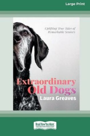 Cover of Extraordinary Old Dogs (16pt Large Print Edition)